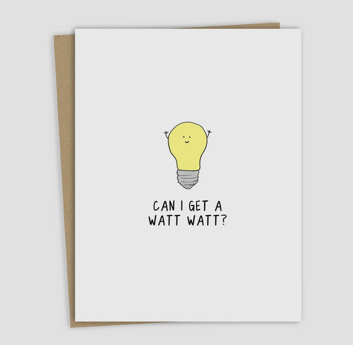 'Can i get a watt watt' Card