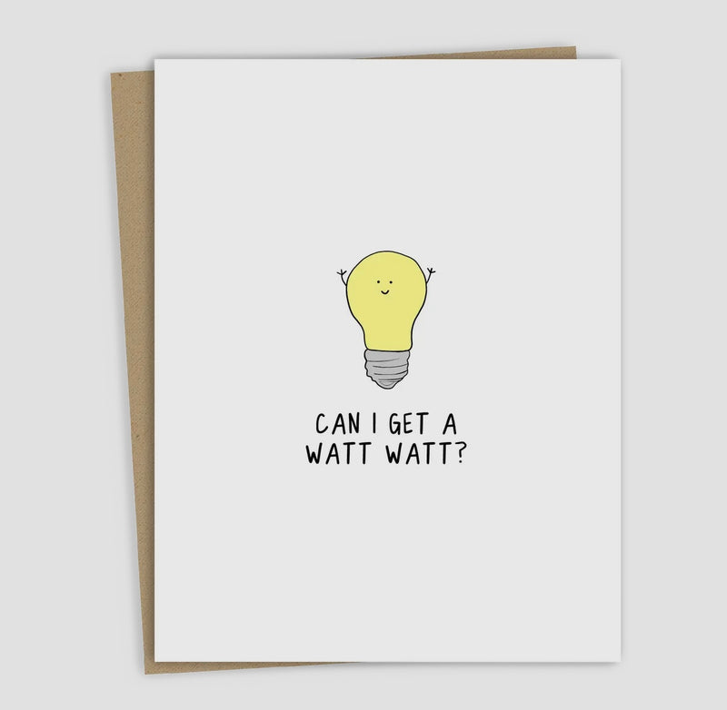 'Can i get a watt watt' Card