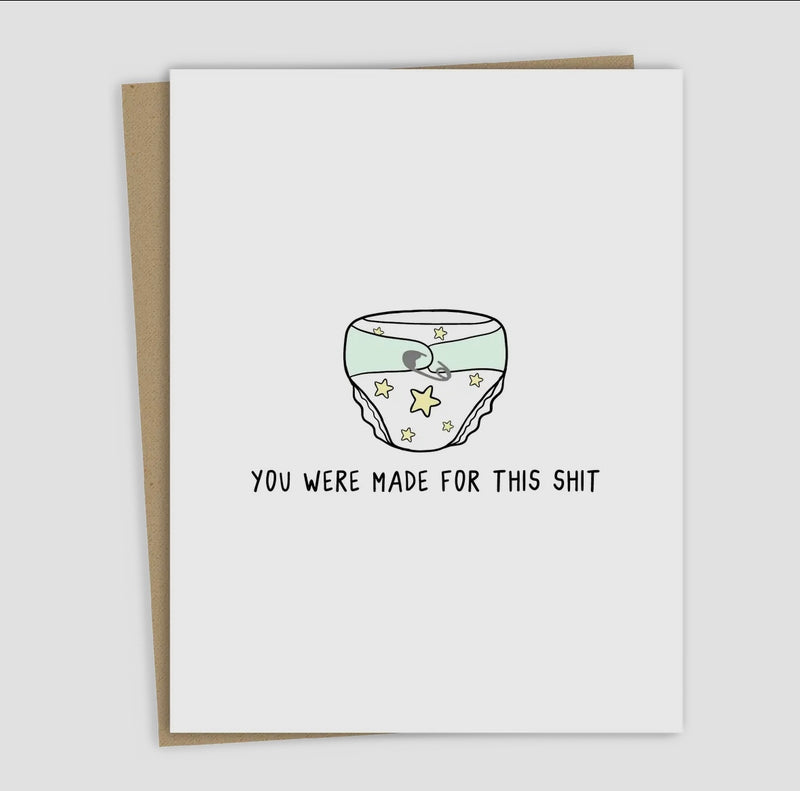 'You were made for this shit' Card